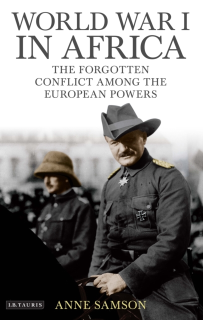 World War I in Africa : The Forgotten Conflict Among the European Powers, Paperback / softback Book