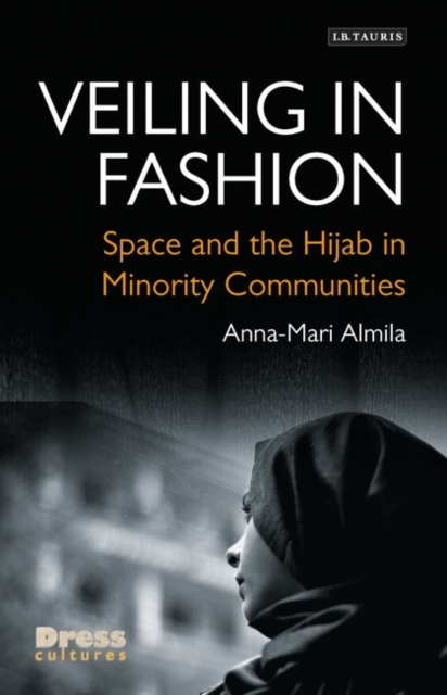 Veiling in Fashion : Space and the Hijab in Minority Communities, PDF eBook