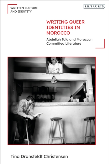 Writing Queer Identities in Morocco : Abdellah Taia and Moroccan Committed Literature, Hardback Book