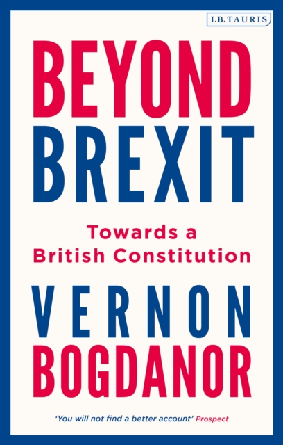 Beyond Brexit : Towards a British Constitution, EPUB eBook