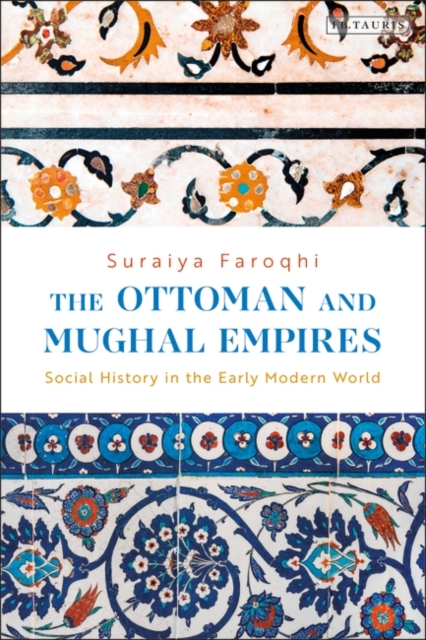 The Ottoman and Mughal Empires : Social History in the Early Modern World, EPUB eBook