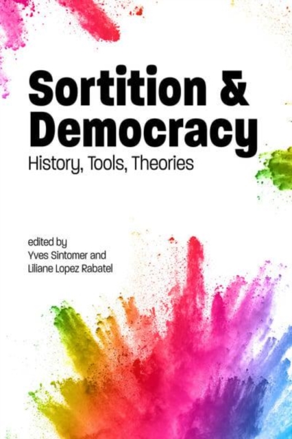 Sortition and Democracy : History, Tools, Theories, Hardback Book