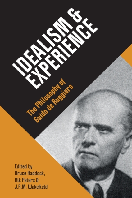 Idealism & Experience : The Philosophy of Guido de Ruggiero, Hardback Book