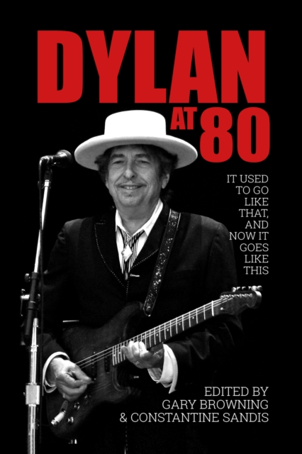 Dylan at 80 : It used to go like that, and now it goes like this, PDF eBook