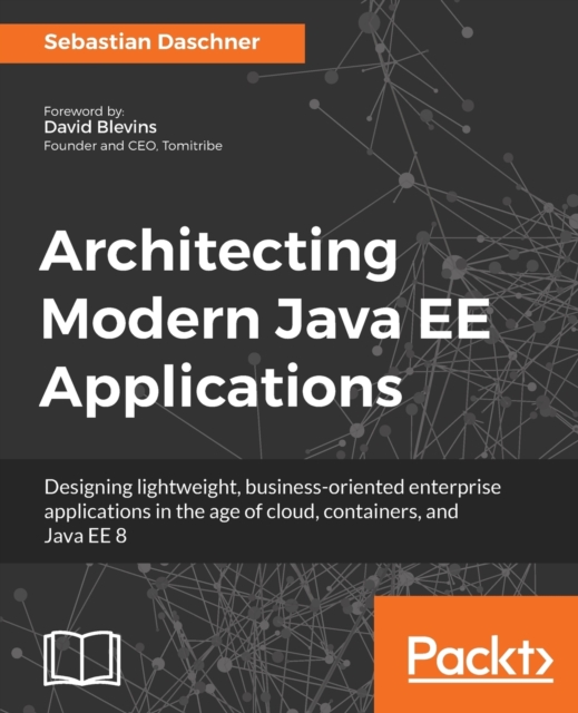 Architecting Modern Java EE Applications, Paperback / softback Book