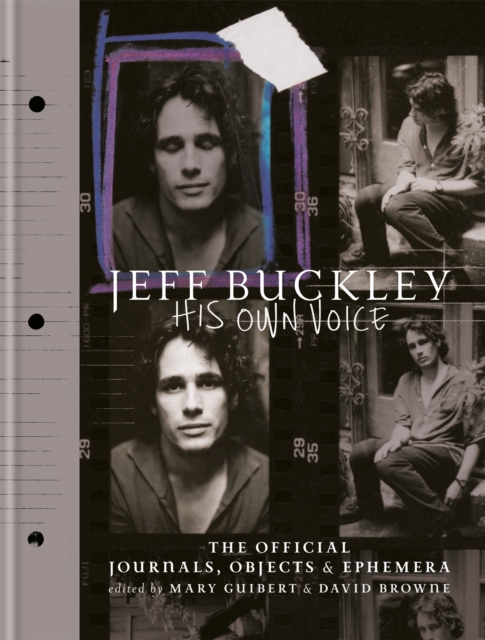 Jeff Buckley: His Own Voice : The Official Journals, Objects, and Ephemera, Hardback Book