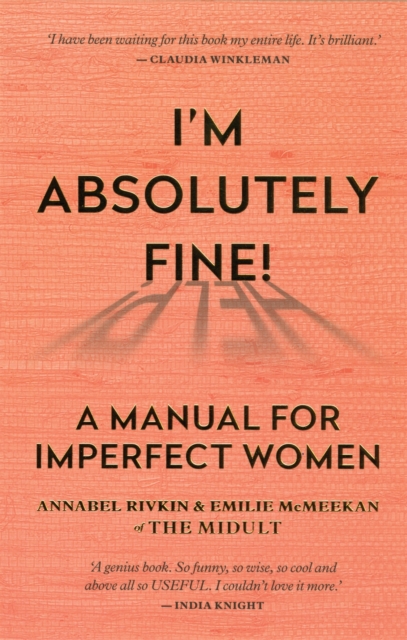 I'm Absolutely Fine! : A Manual for Imperfect Women, Paperback / softback Book
