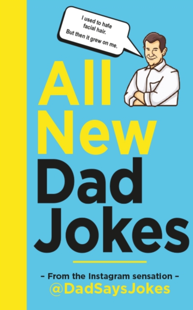 All New Dad Jokes : The SUNDAY TIMES bestseller from the Instagram sensation @DadSaysJokes, EPUB eBook