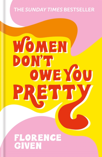 Women Don't Owe You Pretty : The record-breaking best-selling book every woman needs, Hardback Book