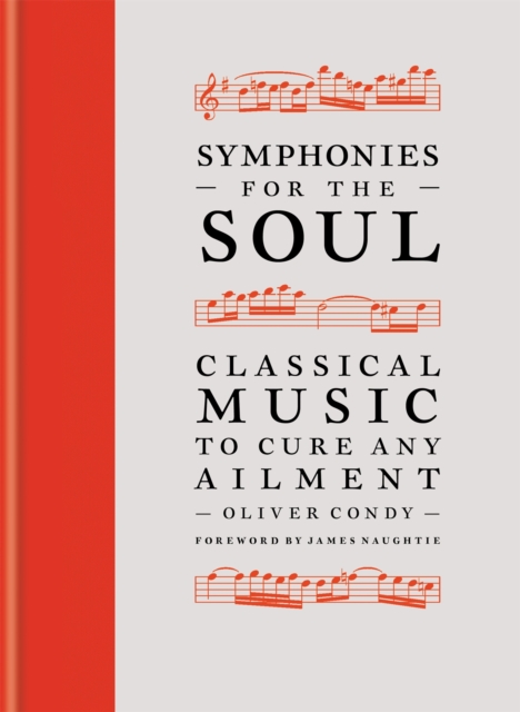 Symphonies for the Soul : Classical music to cure any ailment, Hardback Book