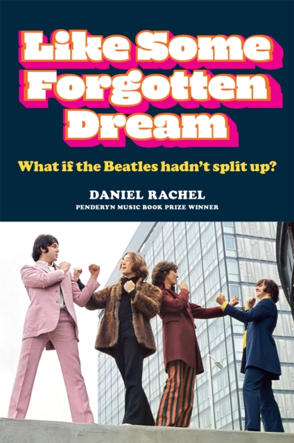 Like Some Forgotten Dream : What if the Beatles hadn't split up?, Hardback Book