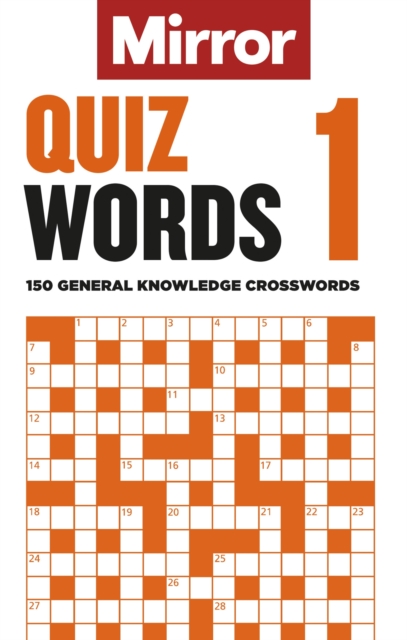 The Mirror: Quizwords 1 : 150 general knowledge crosswords from the pages of your favourite newspaper, Paperback / softback Book