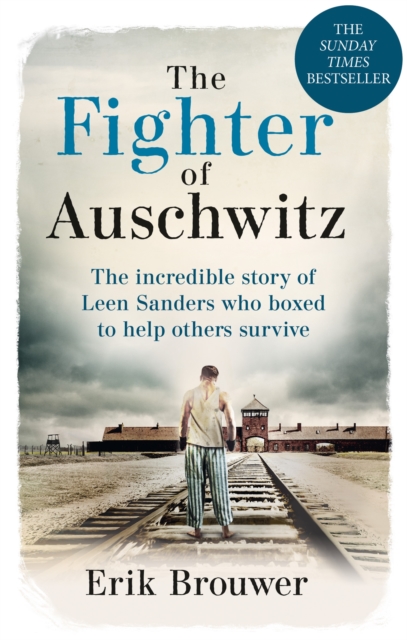 The Fighter of Auschwitz : The incredible true story of Leen Sanders who boxed to help others survive, Paperback / softback Book