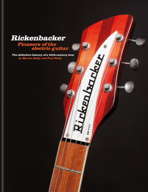 Rickenbacker Guitars: Pioneers of the electric guitar : The definitive history of a 20th-century icon, EPUB eBook