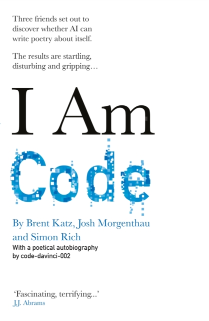 I Am Code : An Artificial Intelligence Speaks, Paperback / softback Book