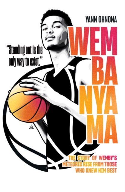 Wembanyama : The story of Wemby's meteoric rise from those who knew him best, Paperback / softback Book