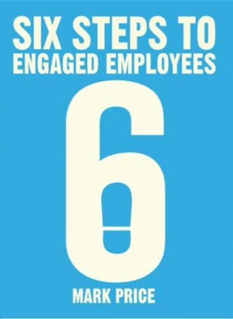 Six Steps to Engaged Employees, Paperback / softback Book