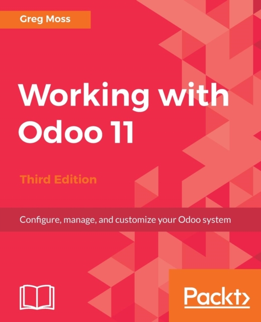 Working with Odoo 11 - Third Edition, Electronic book text Book