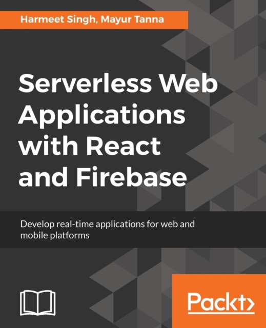 Serverless Web Applications with React and Firebase, Electronic book text Book