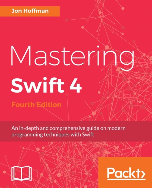 Mastering Swift 4 - Fourth Edition, Paperback / softback Book