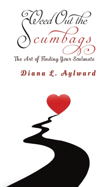 Weed Out the Scumbags: The Art of Finding Your Soulmate, Hardback Book