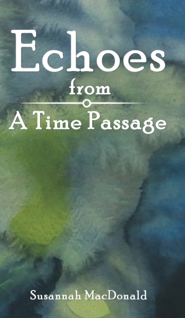 Echoes from a Time Passage, Hardback Book