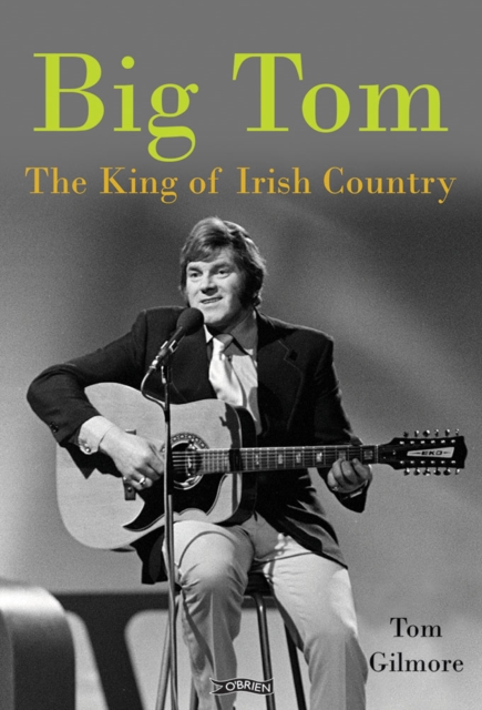 Big Tom : The King of Irish Country, Hardback Book