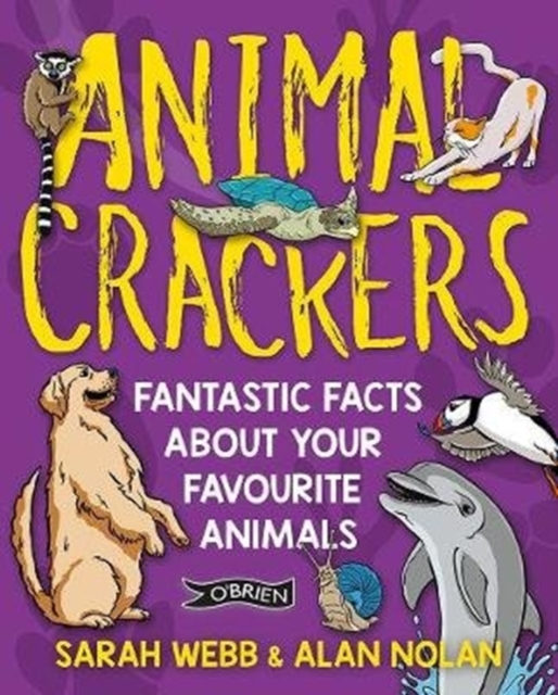 Animal Crackers : Fantastic Facts About Your Favourite Animals, Paperback / softback Book