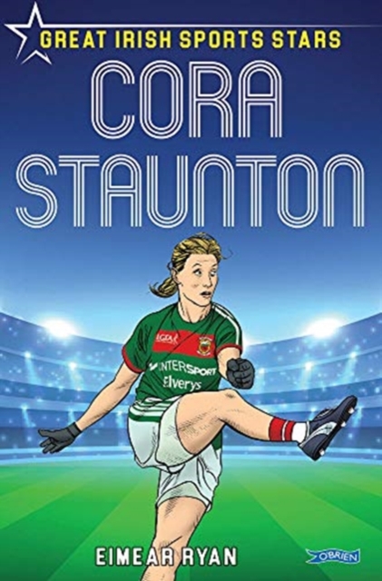 Cora Staunton : Great Irish Sports Stars, Paperback / softback Book