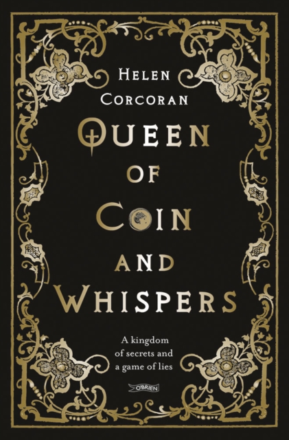 Queen of Coin and Whispers : A kingdom of secrets and a game of lies, Paperback / softback Book