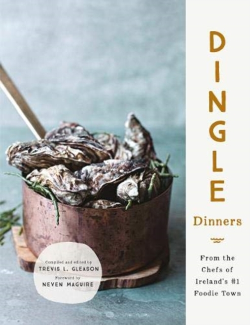 Dingle Dinners : From the Chefs of Ireland's #1 Foodie Town, Hardback Book