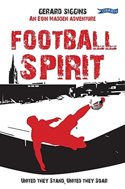 Football Spirit : United they Stand, United they Soar, Paperback / softback Book