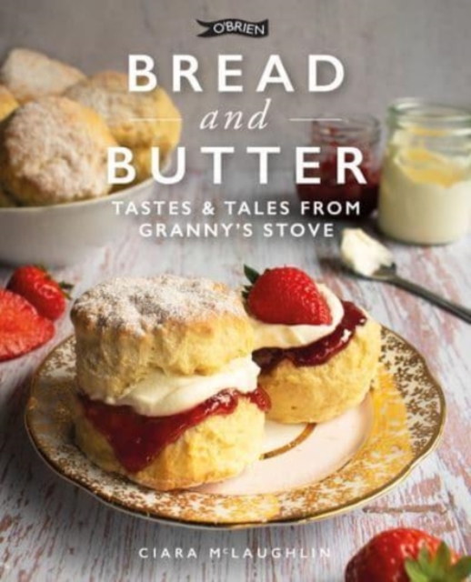 Bread and Butter : Cakes and Bakes from Granny's Stove, Hardback Book