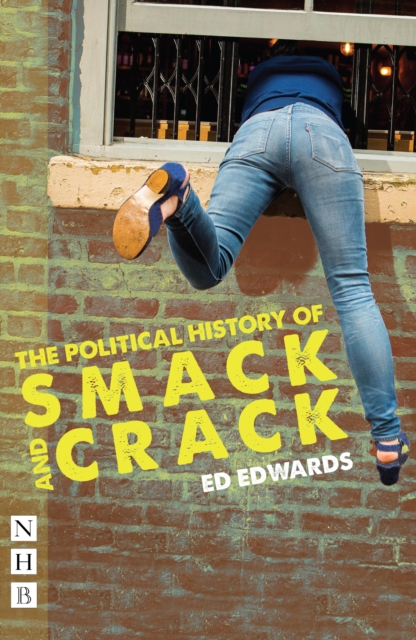 The Political History of Smack and Crack (NHB Modern Plays), EPUB eBook