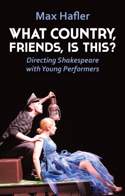 What Country, Friends, Is This?: Directing Shakespeare with Young Performers, EPUB eBook