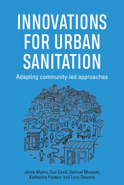 Innovations for Urban Sanitation : Adapting community-led approaches, Paperback / softback Book
