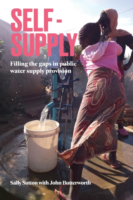 Self-Supply : Filling the gaps in public water supply provision, Paperback / softback Book