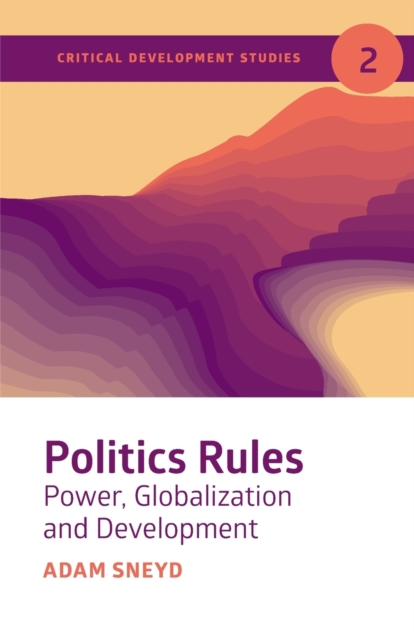 Politics Rules : Power, Globalization and Development, Paperback / softback Book