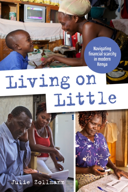 Living on Little : Navigating financial scarcity in modern Kenya, Paperback / softback Book