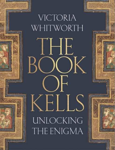 The Book of Kells : Unlocking the Enigma, Hardback Book