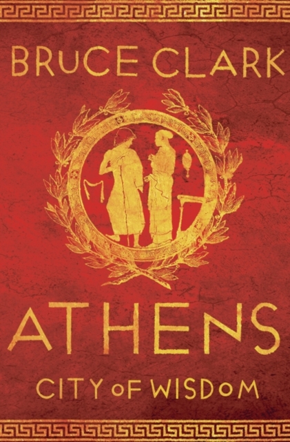 Athens : City of Wisdom, Hardback Book