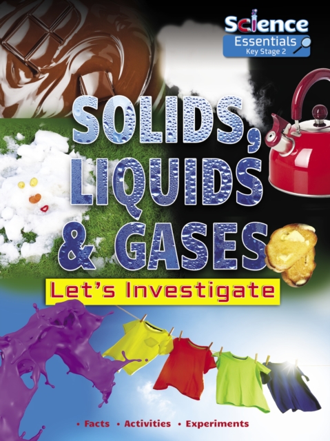 Solids, Liquids and Gases : Let's Investigate Facts Activities Experiments, Paperback / softback Book