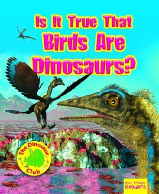 Is It True that Birds are Dinosaurs?, Paperback / softback Book