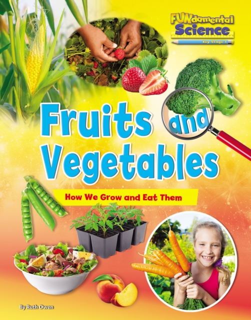 Fruits and Vegetables: How We Grow and Eat Them, Paperback / softback Book