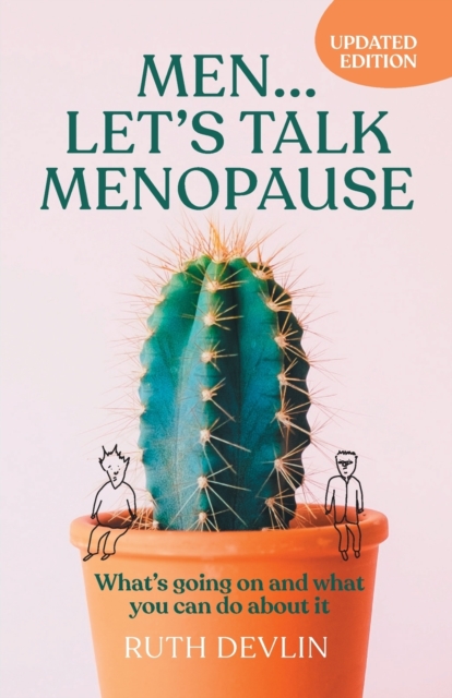 Men... Let's Talk Menopause : What's Going on and What You Can Do about It, Paperback / softback Book