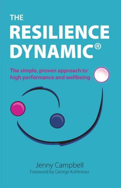 The Resilience Dynamic : The simple, proven approach to high performance and wellbeing, EPUB eBook