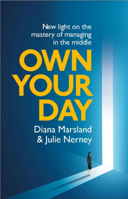 Own Your Day : New light on the mastery of managing in the middle, EPUB eBook