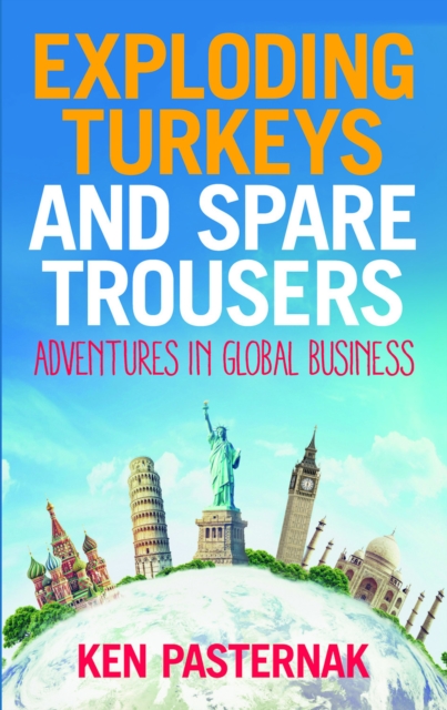 Exploding Turkeys and Spare Trousers : Adventures in global business, EPUB eBook