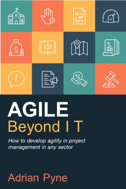 Agile Beyond IT : How to develop agility in project management in any sector, EPUB eBook