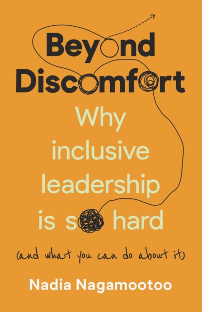 Beyond Discomfort : Why inclusive leadership is so hard (and what you can do about it), EPUB eBook